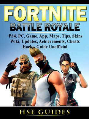 cover image of Fortnite Battle Royale, PS4, PC, Game, App, Maps, Tips, Skins, Wiki, Updates, Achievements, Cheats, Hacks, Guide Unofficial